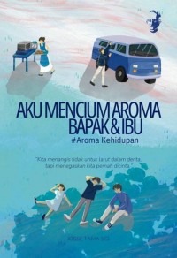 Image of Aku Mencium Aroma Bapak & Ibu